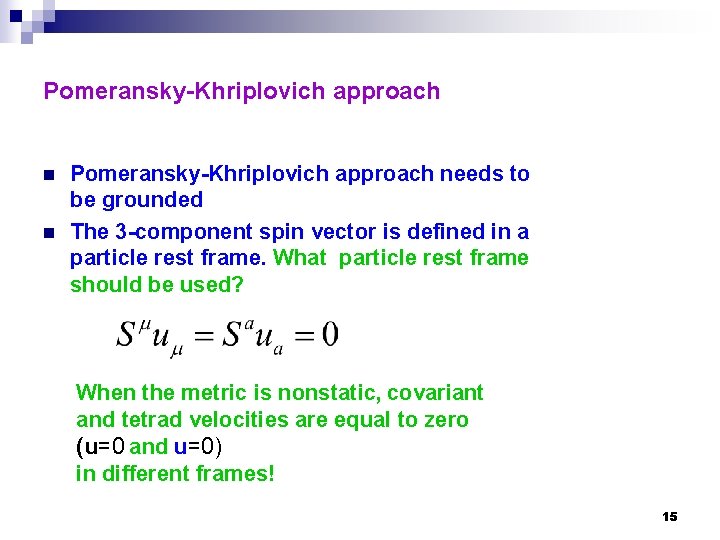Pomeransky-Khriplovich approach n n Pomeransky-Khriplovich approach needs to be grounded The 3 -component spin