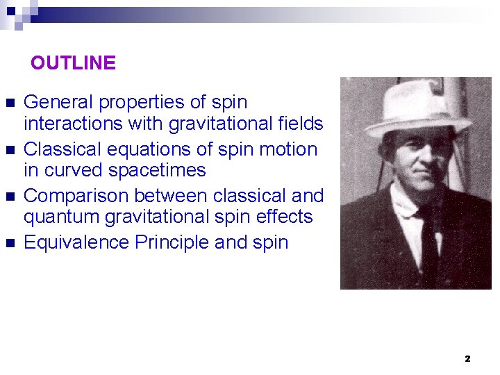 OUTLINE n n General properties of spin interactions with gravitational fields Classical equations of