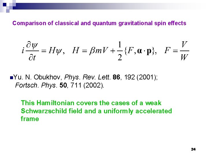 Comparison of classical and quantum gravitational spin effects n. Yu. N. Obukhov, Phys. Rev.