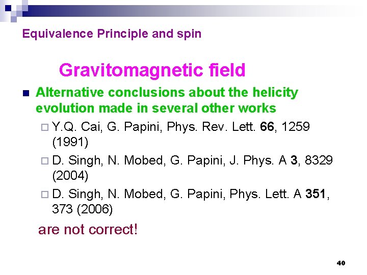 Equivalence Principle and spin Gravitomagnetic field n Alternative conclusions about the helicity evolution made
