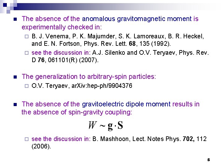 n The absence of the anomalous gravitomagnetic moment is experimentally checked in: B. J.