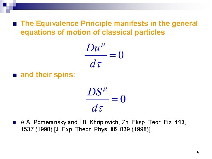 n The Equivalence Principle manifests in the general equations of motion of classical particles
