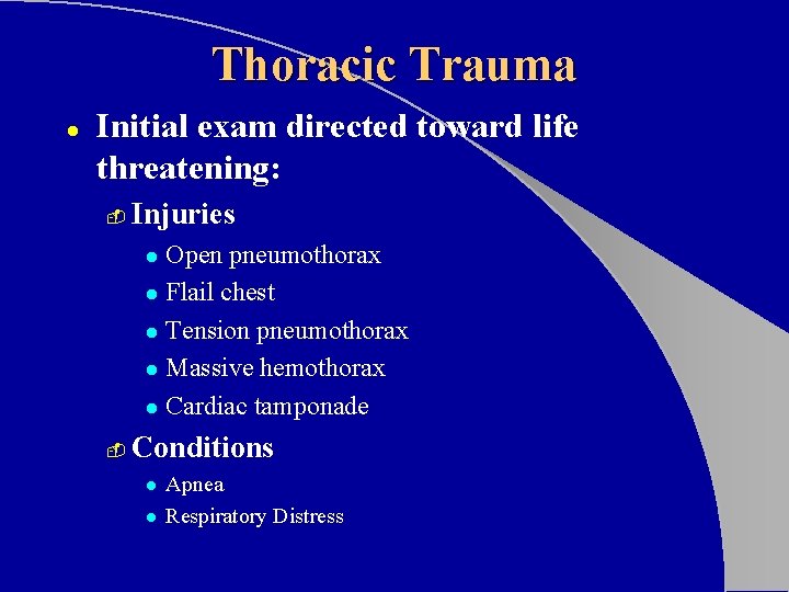 Thoracic Trauma l Initial exam directed toward life threatening: - Injuries Open pneumothorax l Thoracic Trauma l Initial exam directed toward life threatening: - Injuries Open pneumothorax l