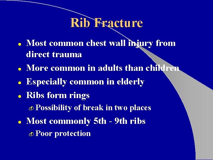 Rib Fracture l l Most common chest wall injury from direct trauma More common