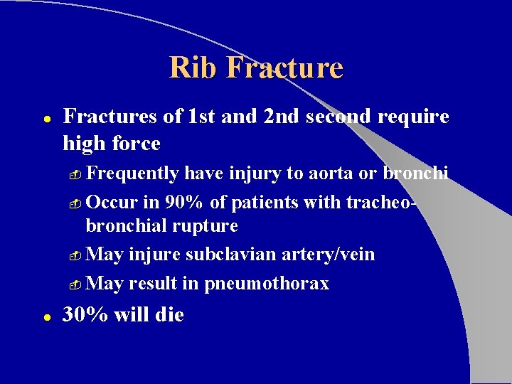 Rib Fracture l Fractures of 1 st and 2 nd second require high force