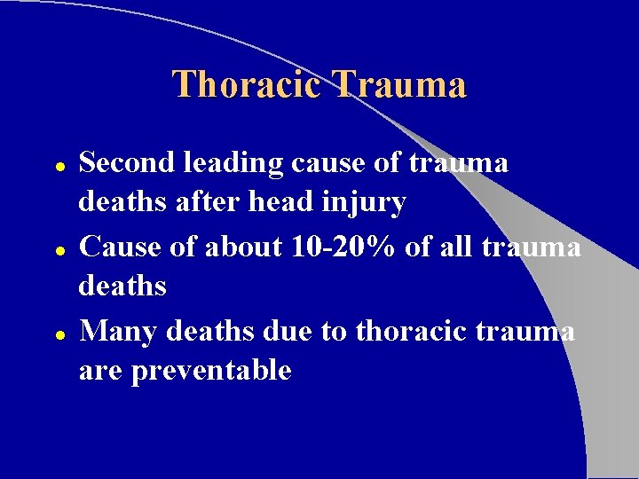 Thoracic Trauma l l l Second leading cause of trauma deaths after head injury