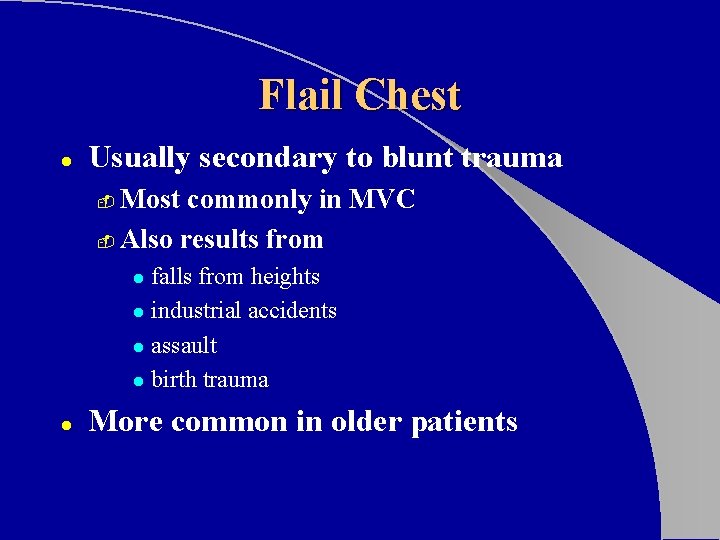 Flail Chest l Usually secondary to blunt trauma Most commonly in MVC - Also