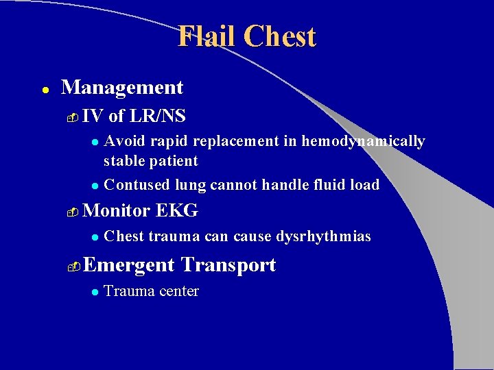 Flail Chest l Management - IV of LR/NS Avoid rapid replacement in hemodynamically stable