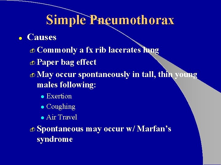 Simple Pneumothorax l Causes Commonly a fx rib lacerates lung - Paper bag effect Simple Pneumothorax l Causes Commonly a fx rib lacerates lung - Paper bag effect