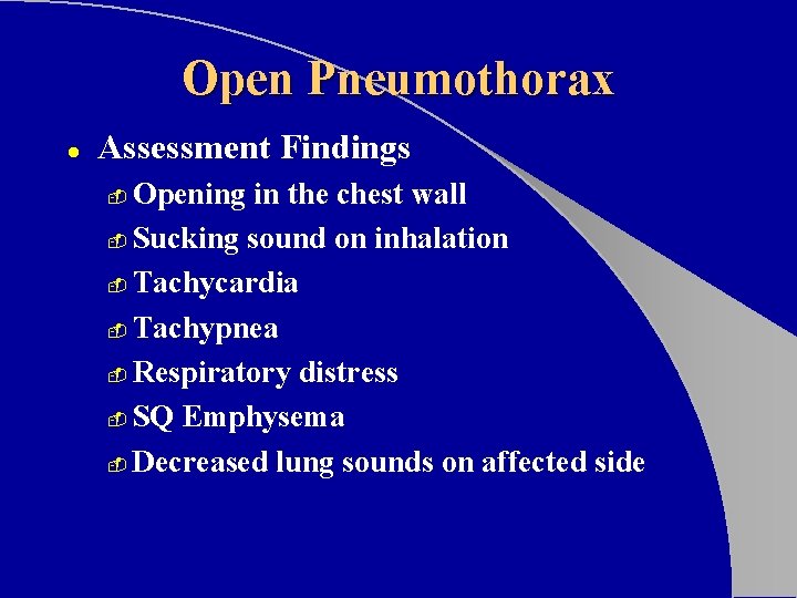 Open Pneumothorax l Assessment Findings Opening in the chest wall - Sucking sound on