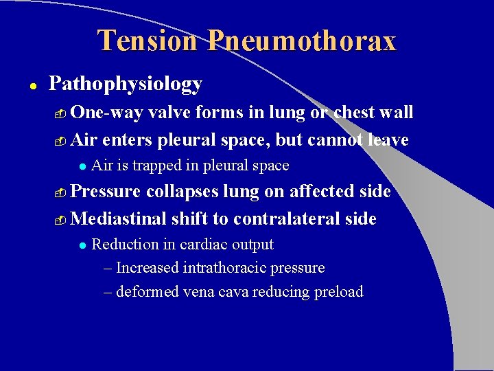 Tension Pneumothorax l Pathophysiology One-way valve forms in lung or chest wall - Air