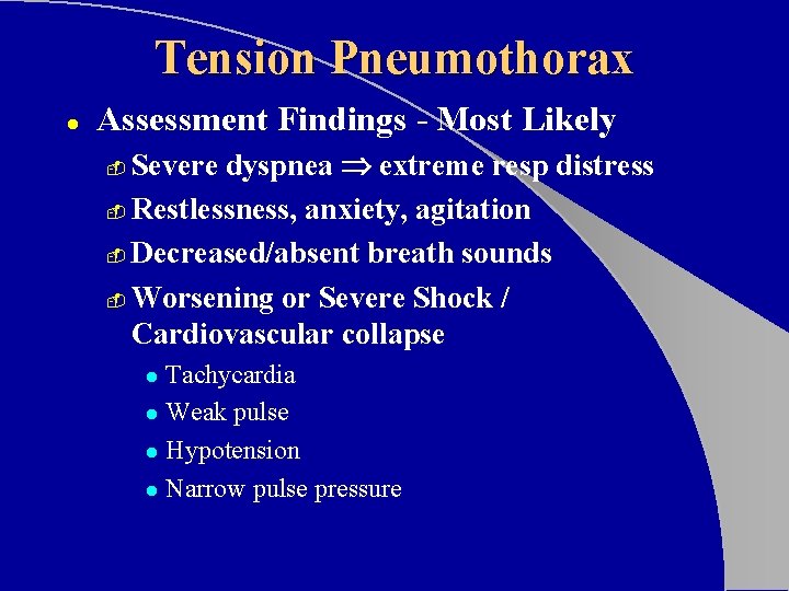 Tension Pneumothorax l Assessment Findings - Most Likely Severe dyspnea extreme resp distress -