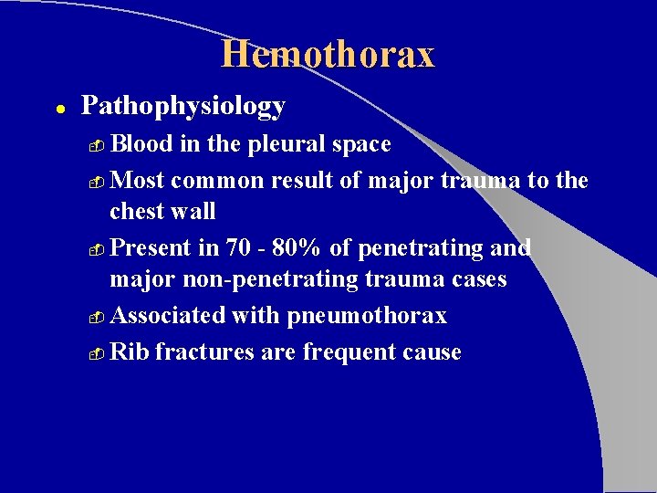 Hemothorax l Pathophysiology Blood in the pleural space - Most common result of major Hemothorax l Pathophysiology Blood in the pleural space - Most common result of major