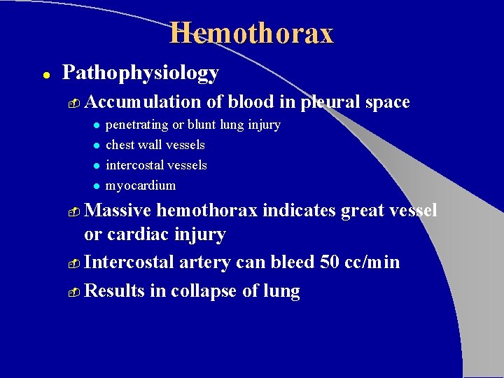 Hemothorax l Pathophysiology - Accumulation of blood in pleural space l l penetrating or