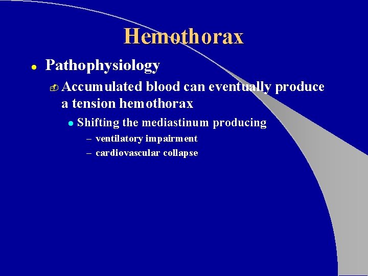 Hemothorax l Pathophysiology - Accumulated blood can eventually produce a tension hemothorax l Shifting