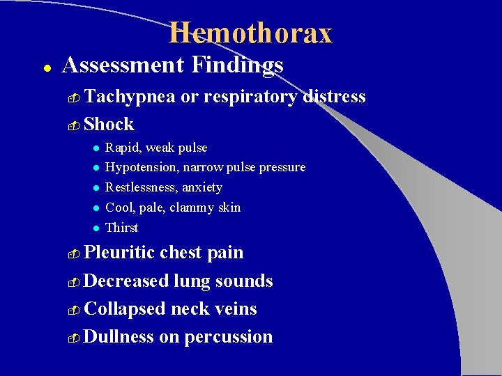 Hemothorax l Assessment Findings Tachypnea or respiratory distress - Shock - l l l