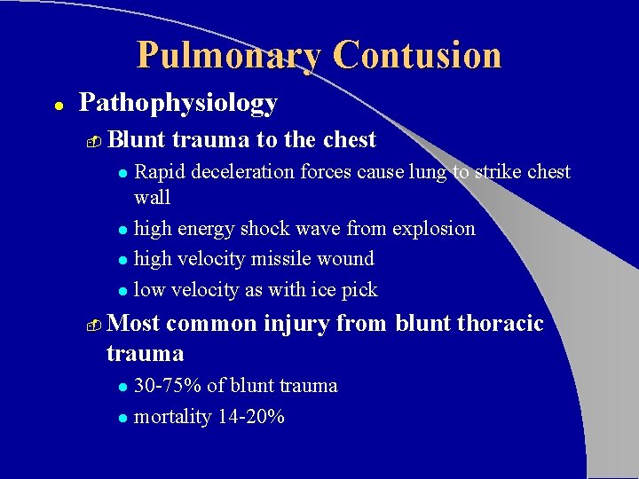 Pulmonary Contusion l Pathophysiology - Blunt trauma to the chest Rapid deceleration forces cause