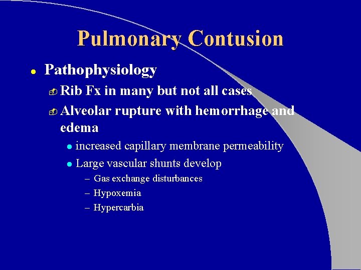 Pulmonary Contusion l Pathophysiology Rib Fx in many but not all cases - Alveolar