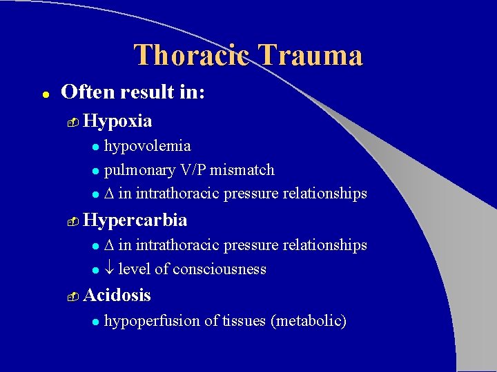 Thoracic Trauma l Often result in: - Hypoxia hypovolemia l pulmonary V/P mismatch l