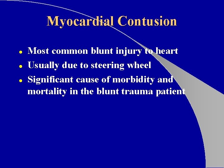 Myocardial Contusion l l l Most common blunt injury to heart Usually due to