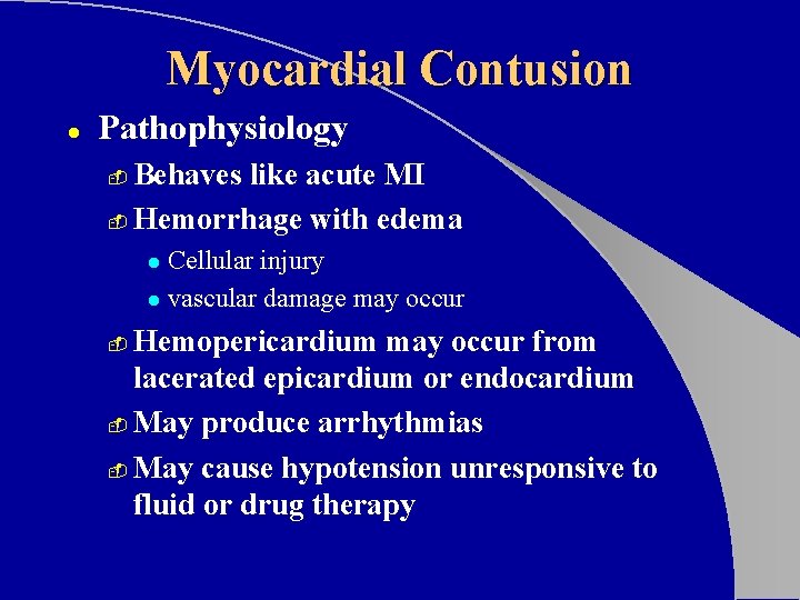 Myocardial Contusion l Pathophysiology Behaves like acute MI - Hemorrhage with edema - Cellular