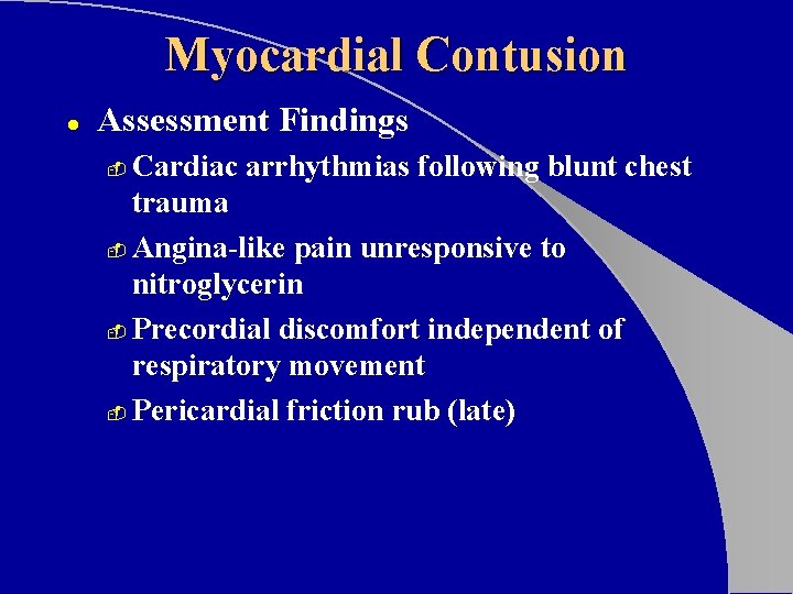 Myocardial Contusion l Assessment Findings Cardiac arrhythmias following blunt chest trauma - Angina-like pain