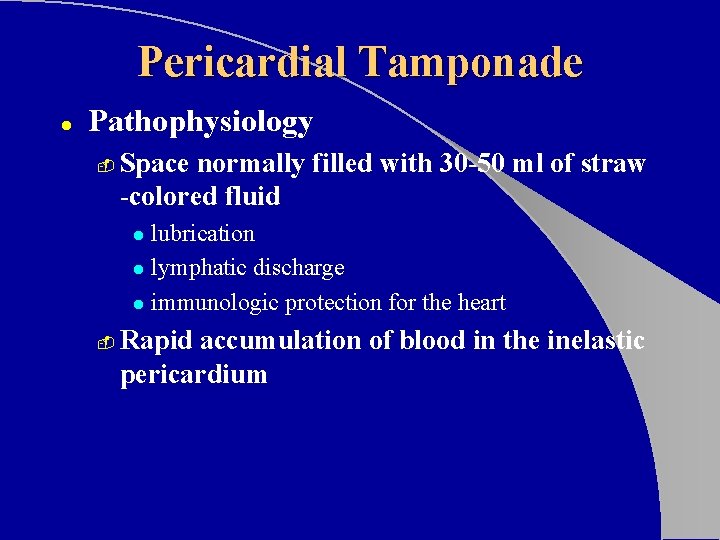 Pericardial Tamponade l Pathophysiology - Space normally filled with 30 -50 ml of straw