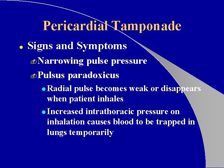 Pericardial Tamponade l Signs and Symptoms Narrowing pulse pressure - Pulsus paradoxicus - l