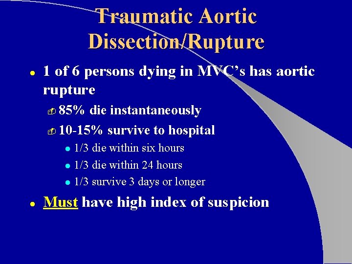 Traumatic Aortic Dissection/Rupture l 1 of 6 persons dying in MVC’s has aortic rupture