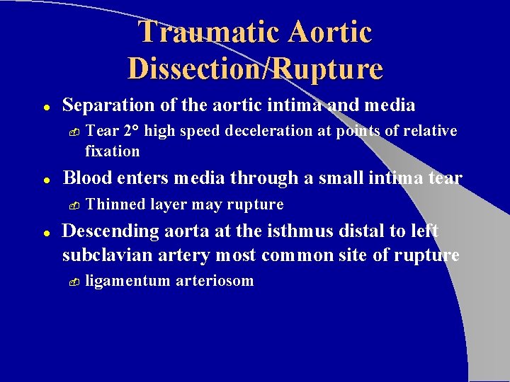 Traumatic Aortic Dissection/Rupture l Separation of the aortic intima and media - l Blood