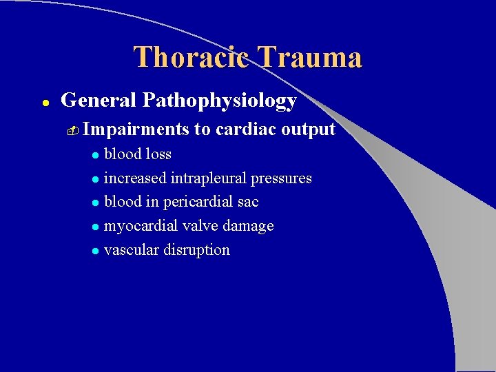 Thoracic Trauma l General Pathophysiology - Impairments to cardiac output blood loss l increased