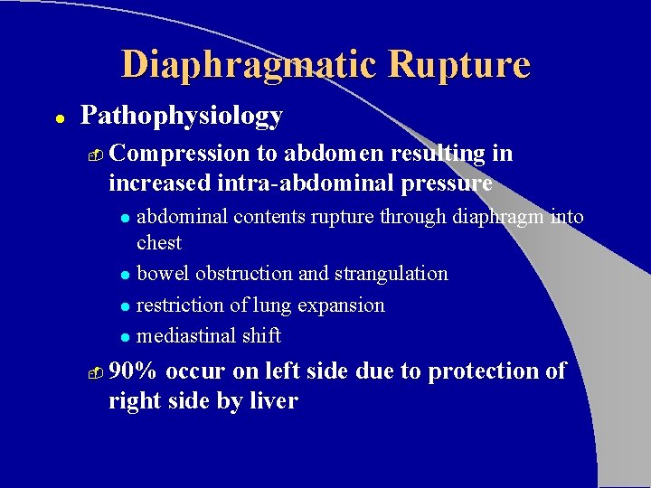 Diaphragmatic Rupture l Pathophysiology - Compression to abdomen resulting in increased intra-abdominal pressure abdominal