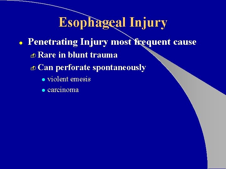 Esophageal Injury l Penetrating Injury most frequent cause Rare in blunt trauma - Can