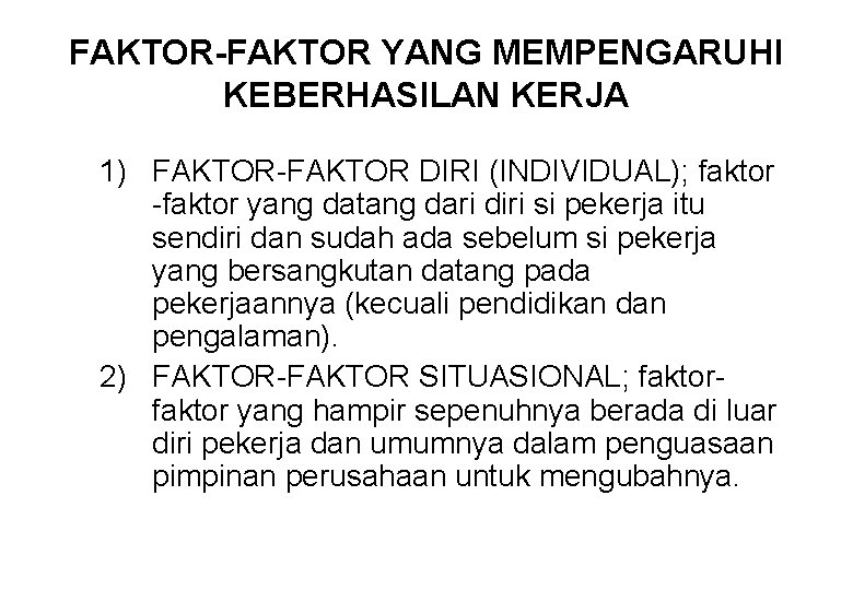 FAKTOR-FAKTOR YANG MEMPENGARUHI KEBERHASILAN KERJA 1) FAKTOR-FAKTOR DIRI (INDIVIDUAL); faktor -faktor yang datang dari