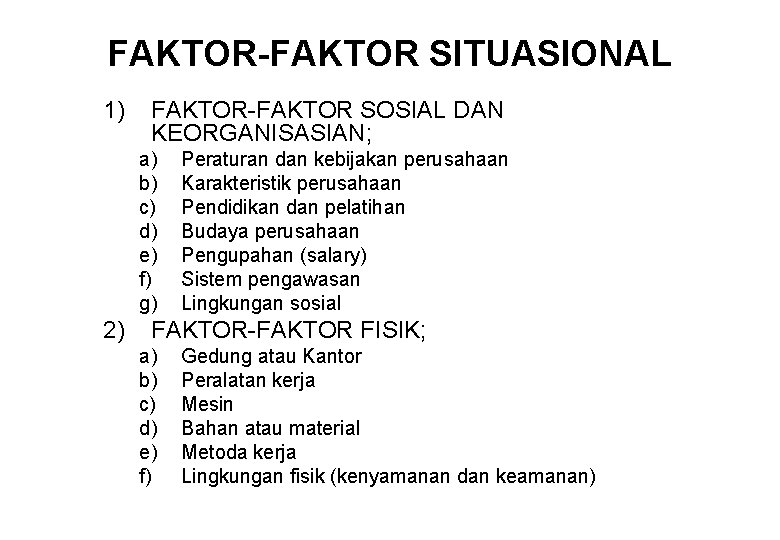 FAKTOR-FAKTOR SITUASIONAL 1) FAKTOR-FAKTOR SOSIAL DAN KEORGANISASIAN; a) b) c) d) e) f) g)