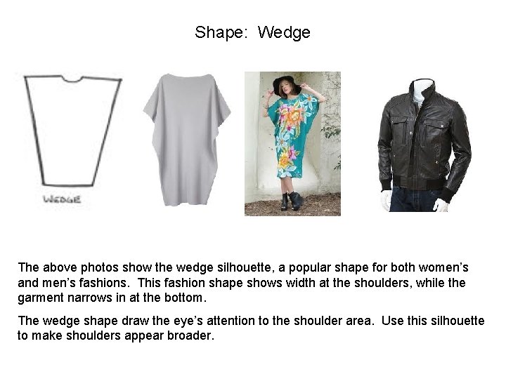 Shape: Wedge The above photos show the wedge silhouette, a popular shape for both