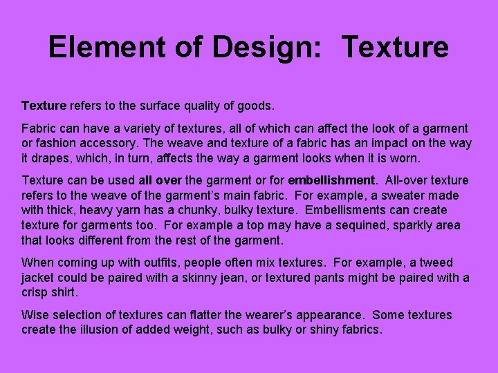 Element of Design: Texture refers to the surface quality of goods. Fabric can have