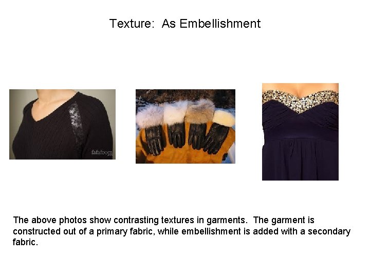 Texture: As Embellishment The above photos show contrasting textures in garments. The garment is