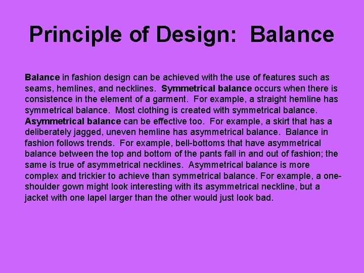 Principle of Design: Balance in fashion design can be achieved with the use of