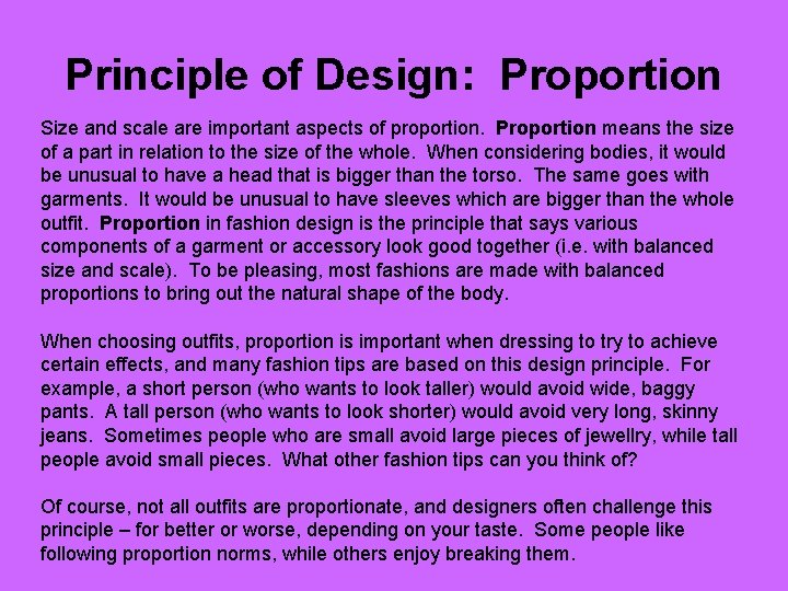 Principle of Design: Proportion Size and scale are important aspects of proportion. Proportion means