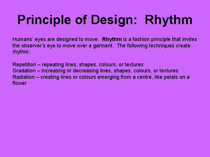 Principle of Design: Rhythm Humans’ eyes are designed to move. Rhythm is a fashion