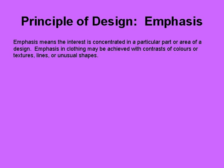 Principle of Design: Emphasis means the interest is concentrated in a particular part or