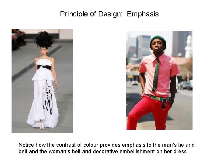 Principle of Design: Emphasis Notice how the contrast of colour provides emphasis to the