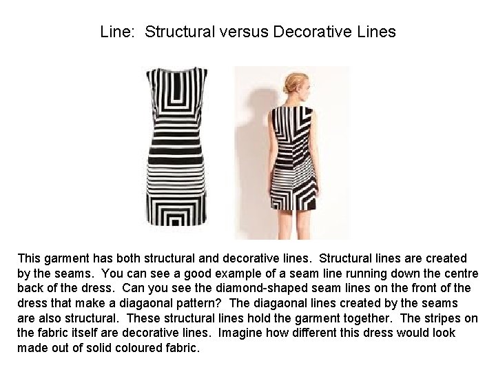 Line: Structural versus Decorative Lines This garment has both structural and decorative lines. Structural