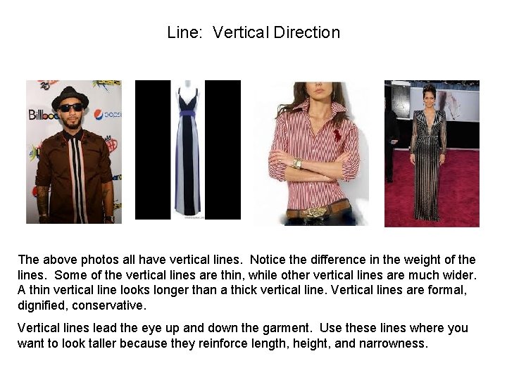 Line: Vertical Direction The above photos all have vertical lines. Notice the difference in