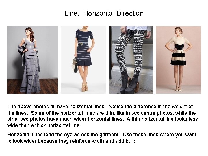 Line: Horizontal Direction The above photos all have horizontal lines. Notice the difference in