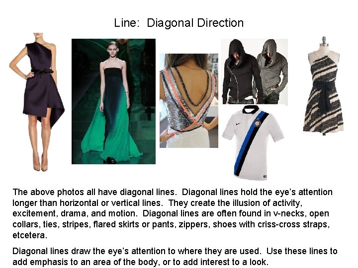 Line: Diagonal Direction The above photos all have diagonal lines. Diagonal lines hold the