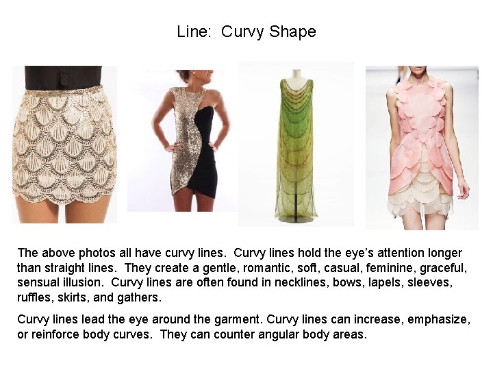 Line: Curvy Shape The above photos all have curvy lines. Curvy lines hold the