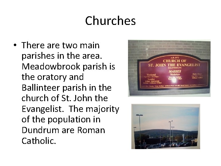 Churches • There are two main parishes in the area. Meadowbrook parish is the