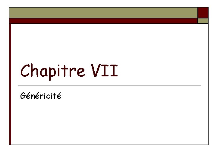 Chapitre VII Généricité 